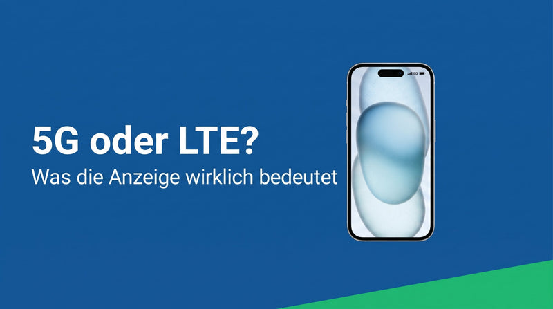 5G vs. LTE: was die Anzeige im Handy wirklich bedeutet