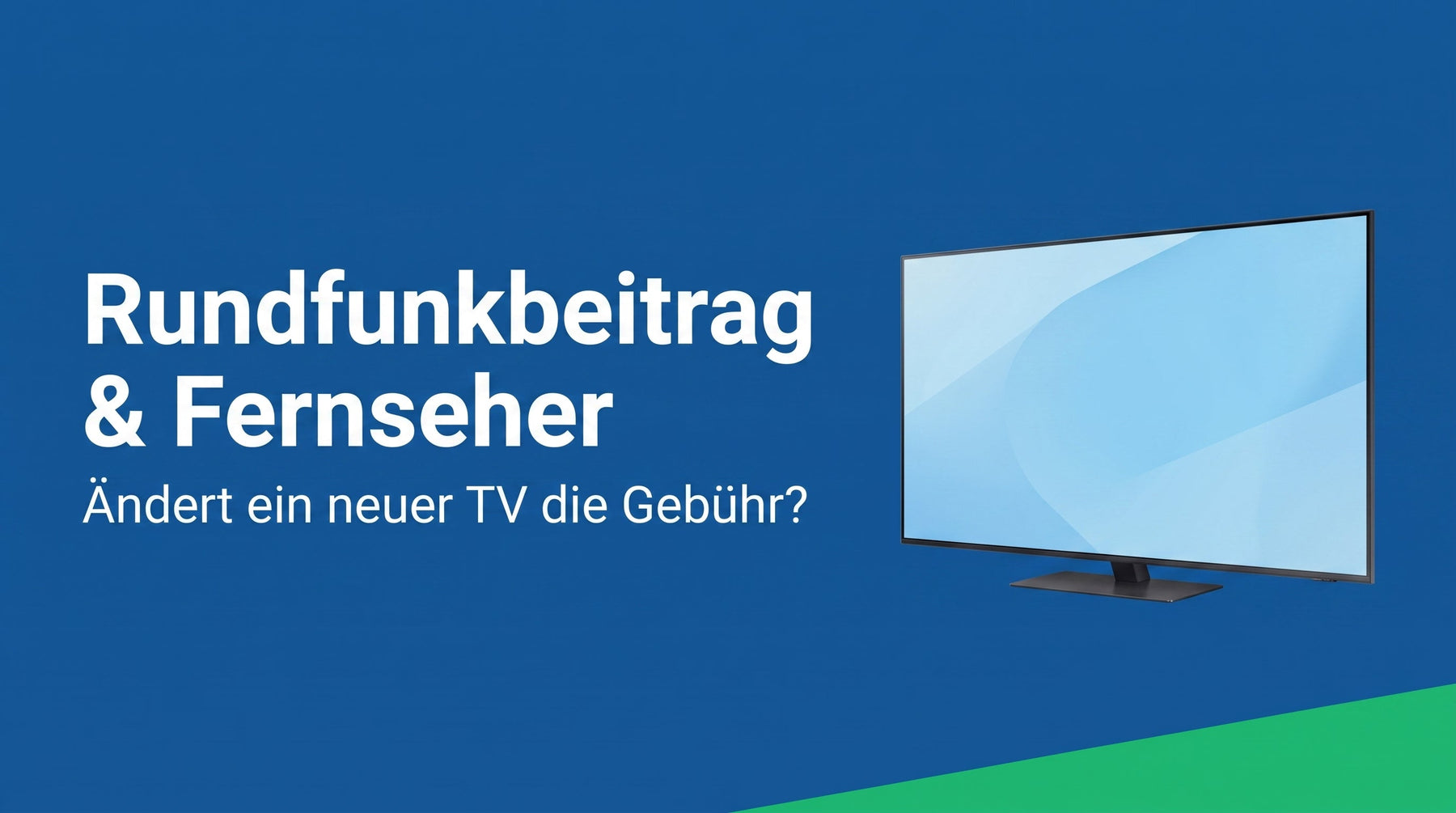 Rundfunkbeitrag und Fernseher: muss ich mehr zahlen, wenn ich einen kaufe?