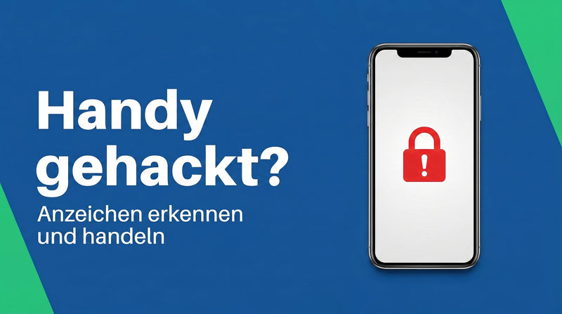 Handy gehackt? Anzeichen richtig deuten und Schritt für Schritt handeln