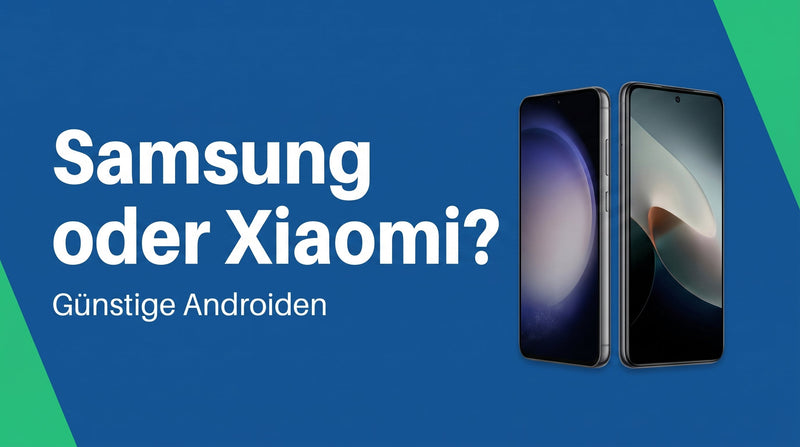 Samsung oder Xiaomi? Günstige Androiden im Vergleich