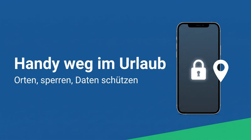 Handy im Urlaub gestohlen: orten, sperren, Daten schützen