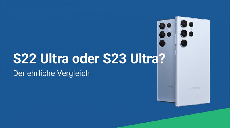 Galaxy S22 Ultra oder S23 Ultra: Welches lohnt sich gebraucht?