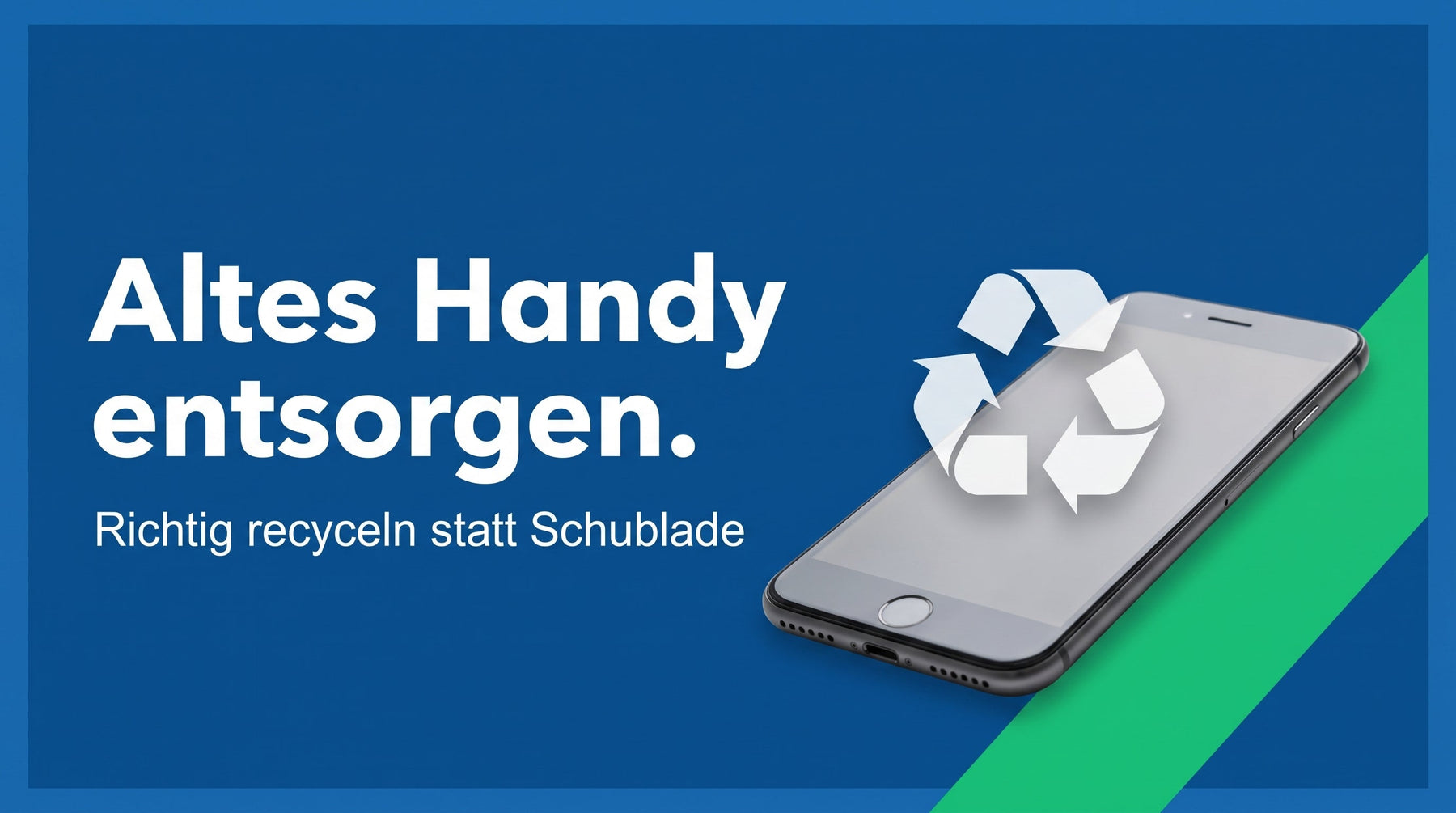 Altes Handy entsorgen: so recycelst du es richtig und löschst vorher deine Daten
