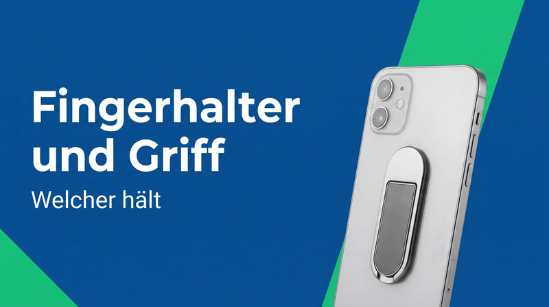 Handy-Fingerhalter und Griff: welcher hält?