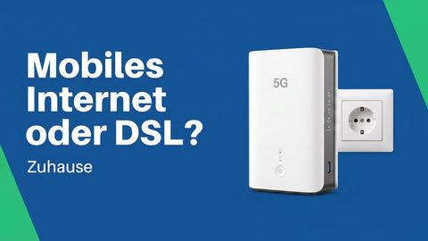 Mobiles Internet oder DSL zuhause: Was passt besser?