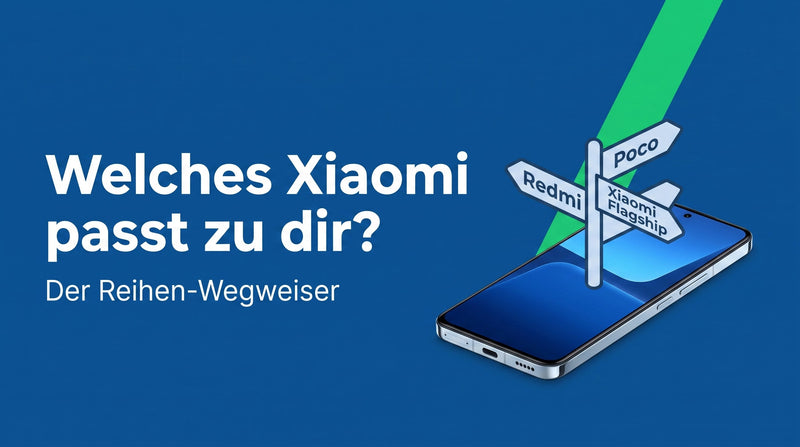 Welches Xiaomi passt zu dir? Der Reihen-Wegweiser