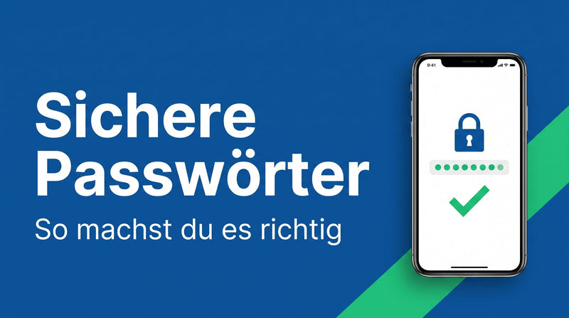 Sichere Passwörter erstellen: so machst du es richtig