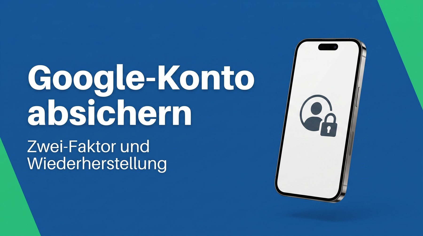 Google-Konto absichern: Zwei-Faktor und Wiederherstellung richtig einrichten