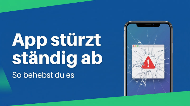 App stürzt ständig ab? Die Ursachen der Reihe nach finden und beheben