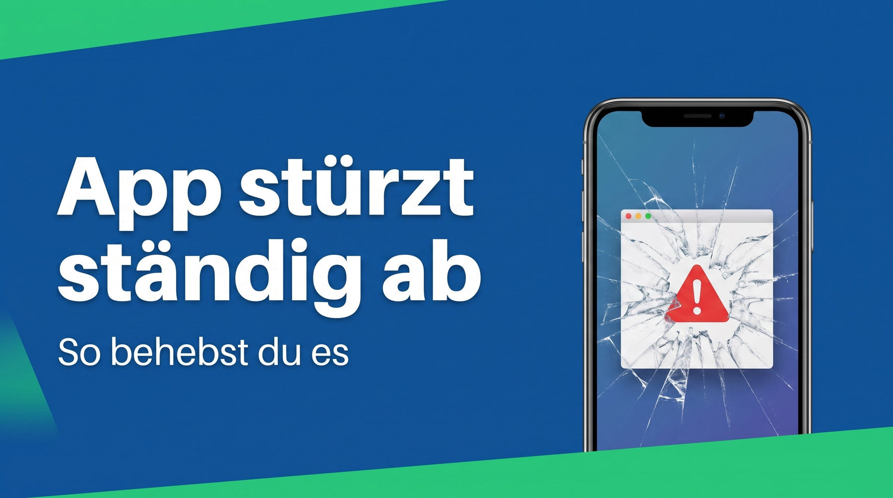 App stürzt ständig ab? Die Ursachen der Reihe nach finden und beheben