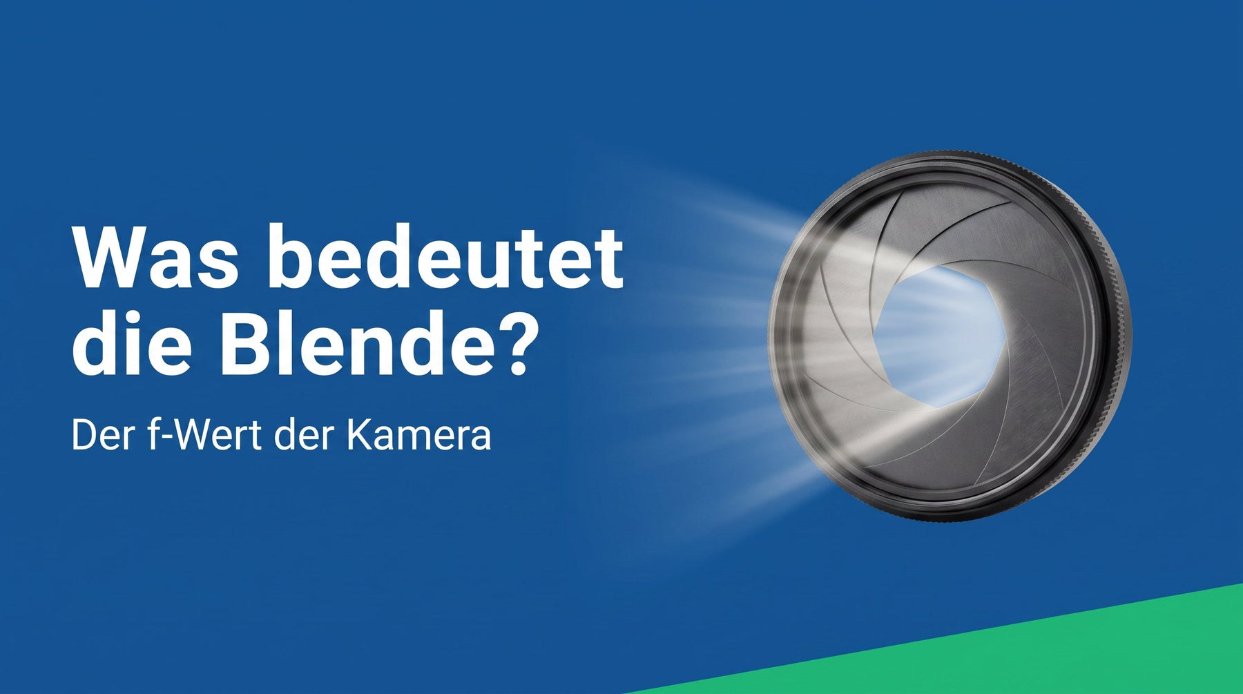 Was bedeutet die Blende (f-Wert) bei der Kamera?