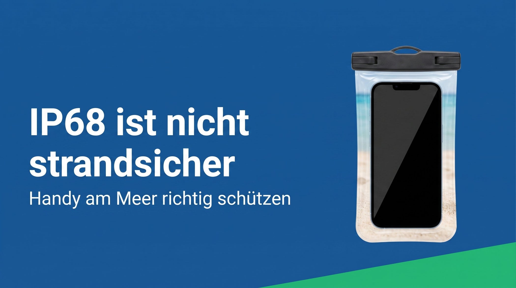 Handy wasserdicht am Strand: warum IP68 dich nicht schützt