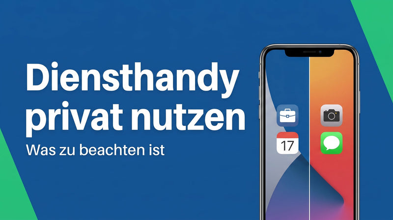 Diensthandy auch privat nutzen: was du beachten solltest
