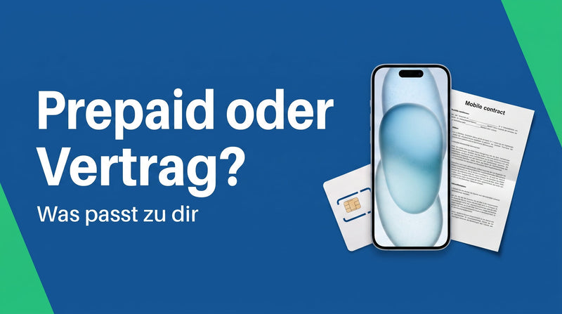 Prepaid oder Vertrag: was passt zu dir?