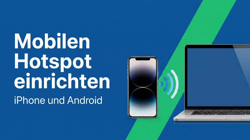 Hotspot einrichten am Handy: iPhone und Android Schritt für Schritt