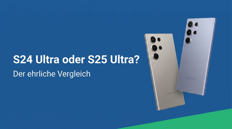 Galaxy S24 Ultra oder S25 Ultra: Welches lohnt sich gebraucht?