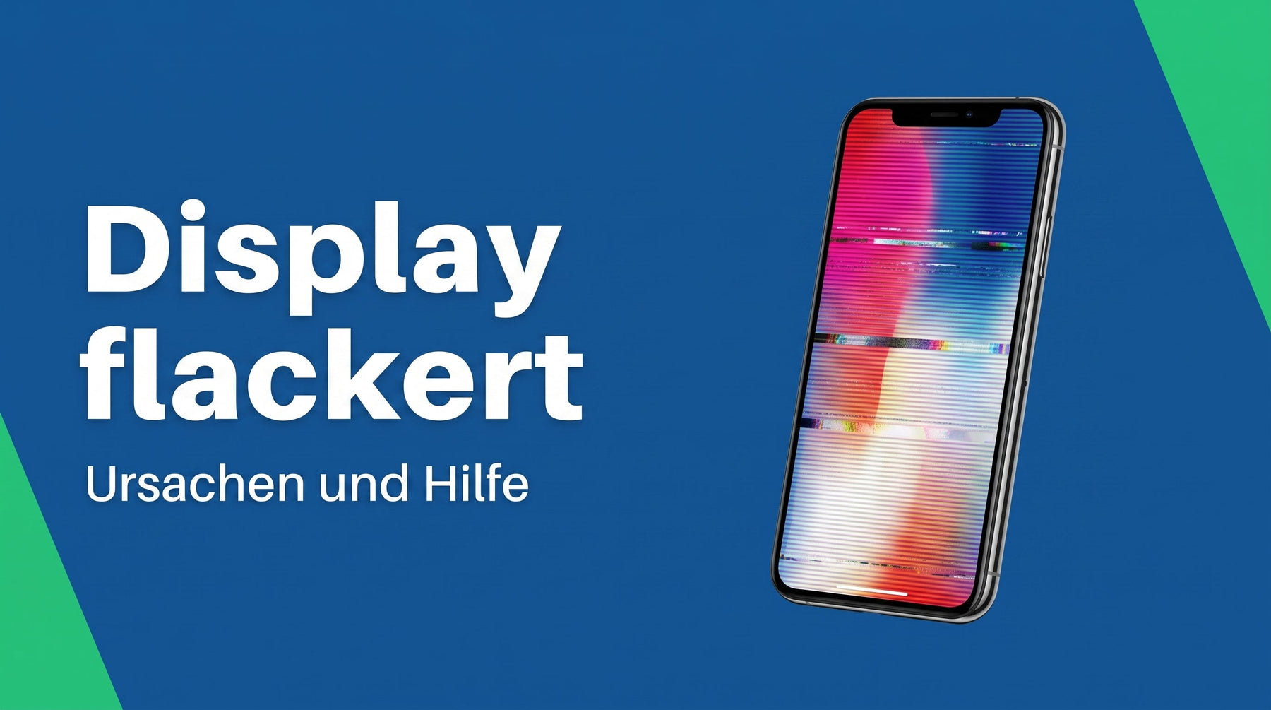 Display flackert am Handy? Die Ursachen der Reihe nach finden und beheben