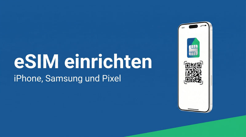 eSIM einrichten: Anleitung für iPhone, Samsung und Pixel