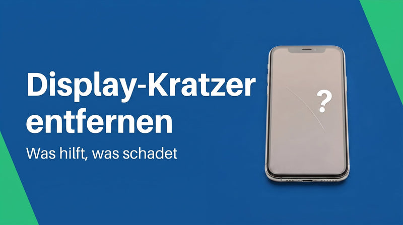 Display-Kratzer entfernen: was wirklich hilft und was schadet