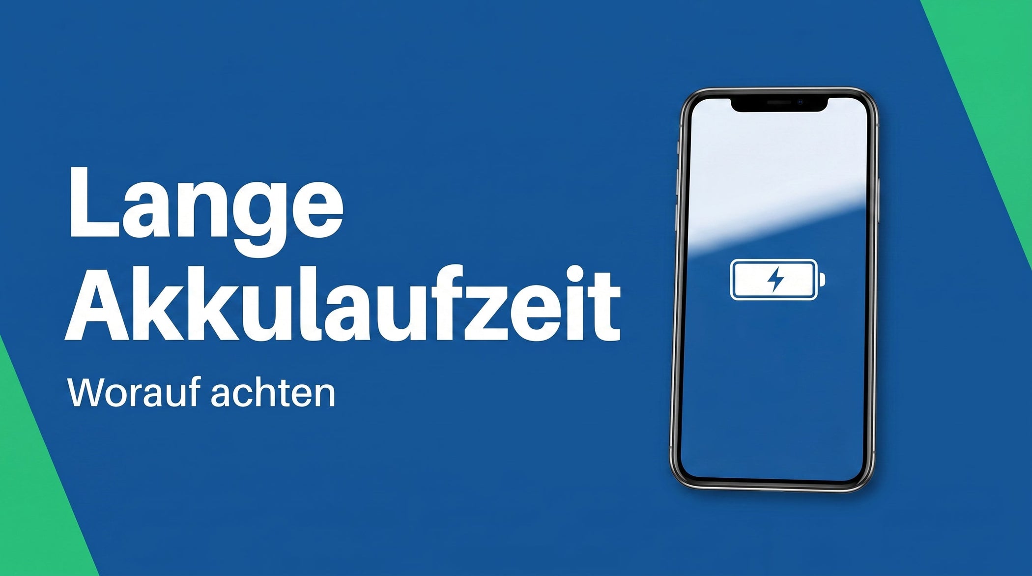 Handy mit langer Akkulaufzeit: worauf du achten solltest