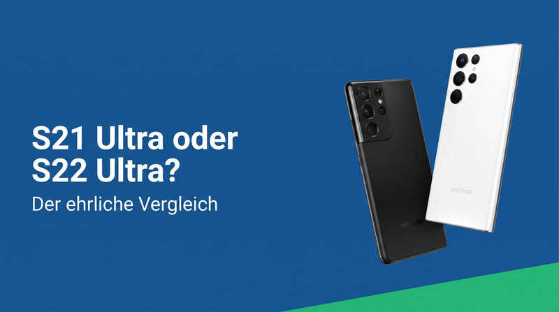 Galaxy S21 Ultra oder S22 Ultra: Welches lohnt sich gebraucht?