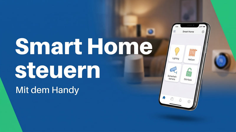 Smart Home mit dem Handy steuern: der Einstieg