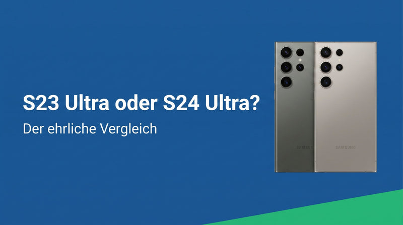 Galaxy S23 Ultra oder S24 Ultra: Welches lohnt sich gebraucht?