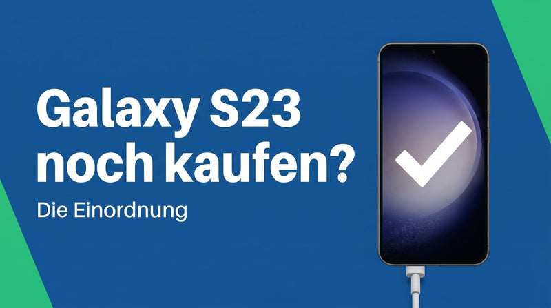 Galaxy S23: Wie lange gibt es noch Updates, und lohnt sich der Kauf noch?