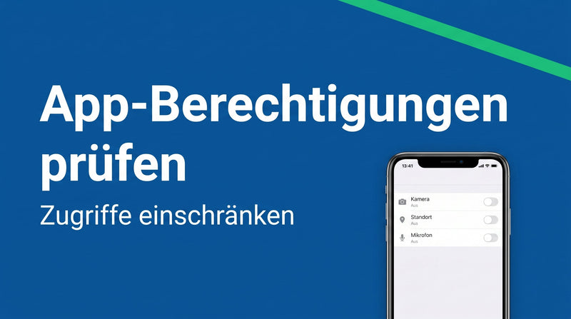 App-Berechtigungen prüfen und gezielt einschränken
