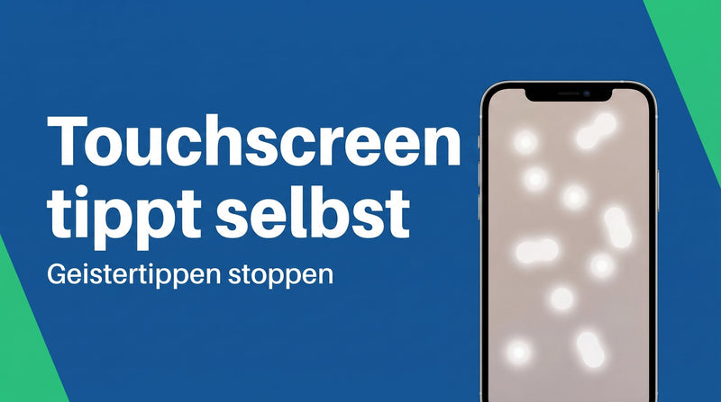 Touchscreen tippt von selbst? So stoppst du das Geistertippen