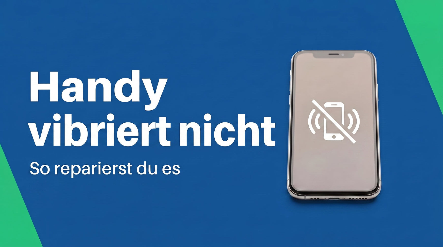 Handy vibriert nicht mehr? So findest du die Ursache und behebst sie