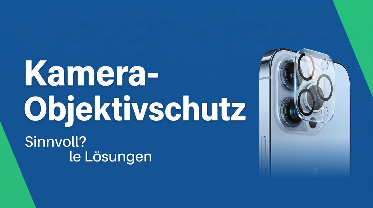 Kamera-Objektivschutz fürs Handy: sinnvoll?