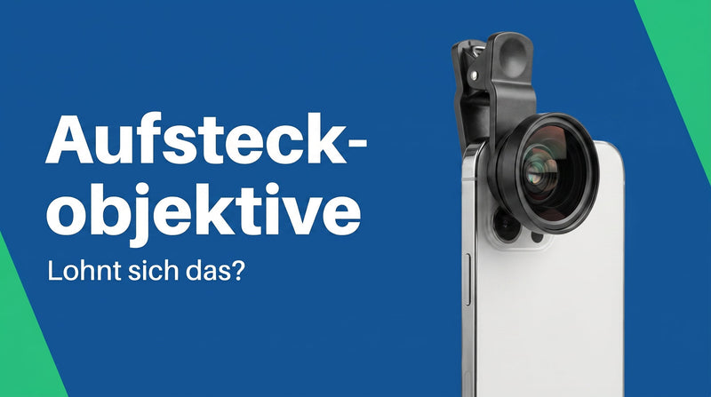 Aufsteckobjektive fürs Smartphone: lohnt sich das?