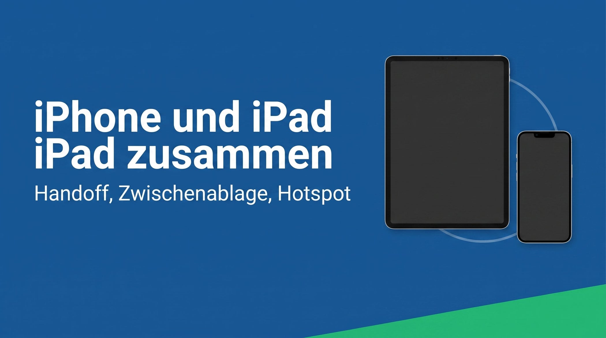 iPhone mit iPad verbinden: Handoff, Zwischenablage und Hotspot einrichten