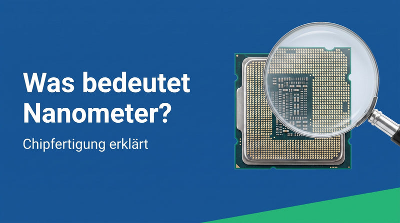 Was bedeutet Nanometer beim Prozessor?